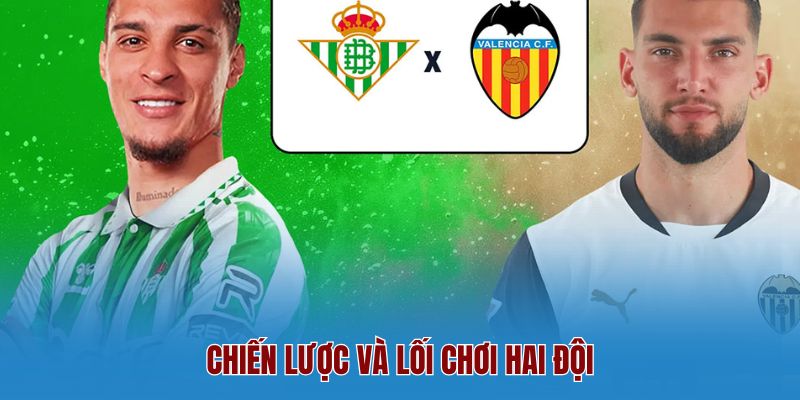 Chiến Lược Và Lối Chơi Hai Đội