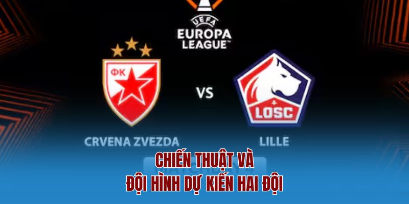 Chiến thuật và đội hình dự kiến hai đội