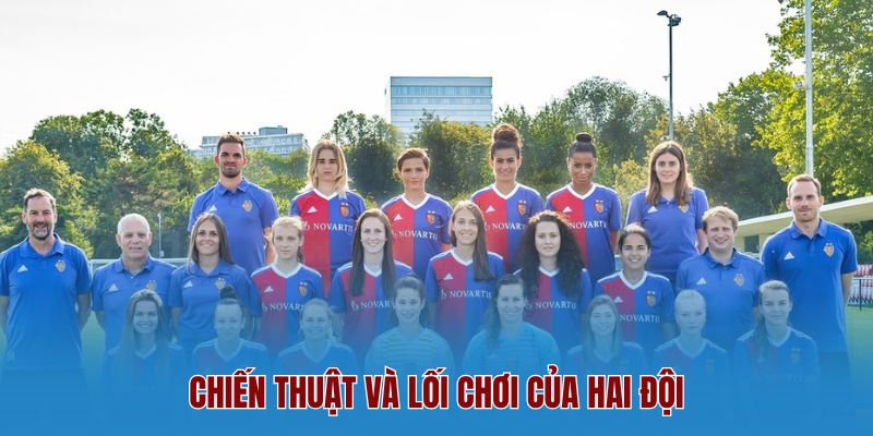 Chiến thuật và lối chơi của hai đội