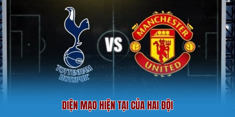 Diện Mạo Hiện Tại Của Hai Đội