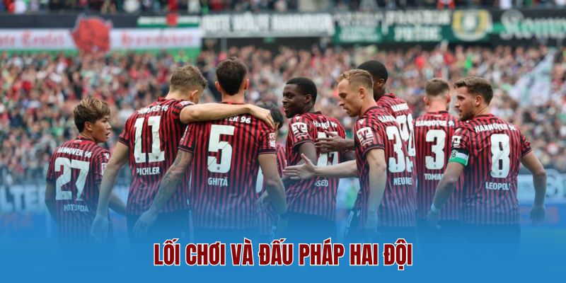 Lối Chơi Và Đấu Pháp Hai Đội