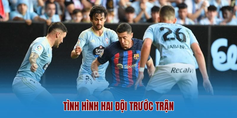 Tình Hình Hai Đội Trước Trận